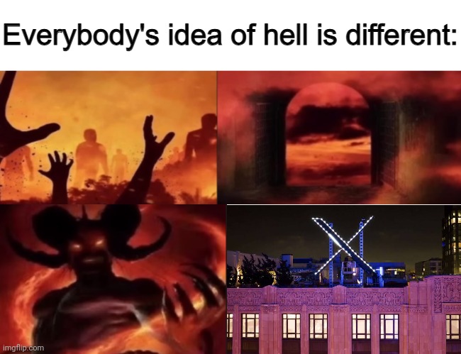 Bruh this is before :( | image tagged in everybodys idea of hell is different | made w/ Imgflip meme maker