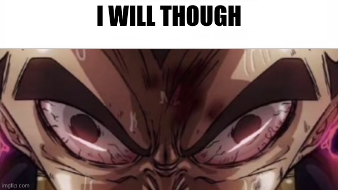 hear me out | I WILL THOUGH | image tagged in hear me out | made w/ Imgflip meme maker