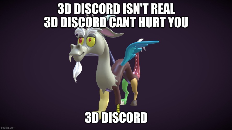 3D Discord | 3D DISCORD ISN'T REAL 3D DISCORD CANT HURT YOU; 3D DISCORD | image tagged in memes | made w/ Imgflip meme maker