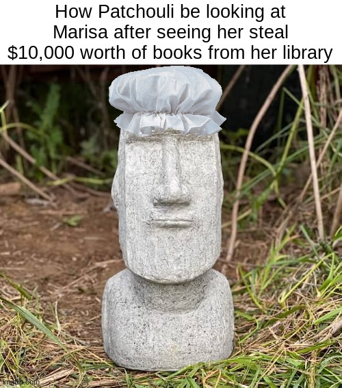 How Patchy be lookin | How Patchouli be looking at Marisa after seeing her steal $10,000 worth of books from her library | image tagged in touhou,touhouproject,touhou_project,patchouli_knowledge,moai,patchybestgirl | made w/ Imgflip meme maker