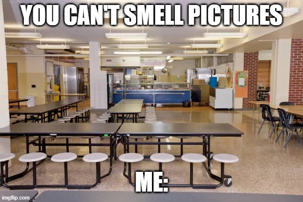 smelly pictures | YOU CAN'T SMELL PICTURES; ME: | image tagged in smell | made w/ Imgflip meme maker