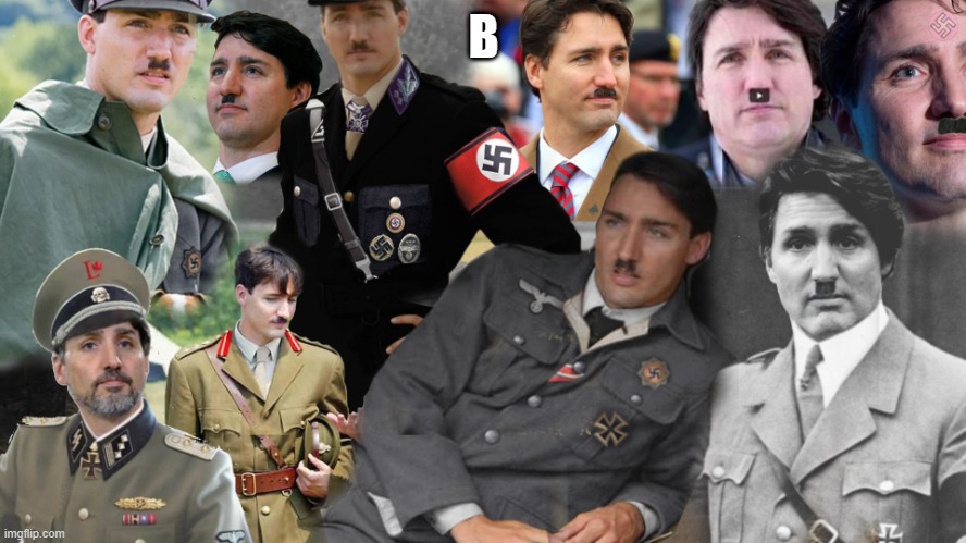 Trudolf Hitler | B | image tagged in justin trudeau nazi,justin trudeau,trudeau,nazi,hitler | made w/ Imgflip meme maker