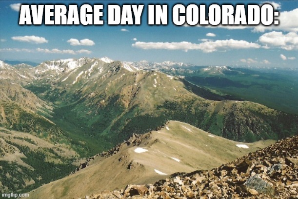 AVERAGE DAY IN COLORADO: | made w/ Imgflip meme maker