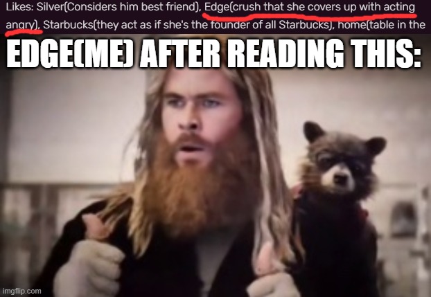 EDGE(ME) AFTER READING THIS: | image tagged in thor thumbs up | made w/ Imgflip meme maker
