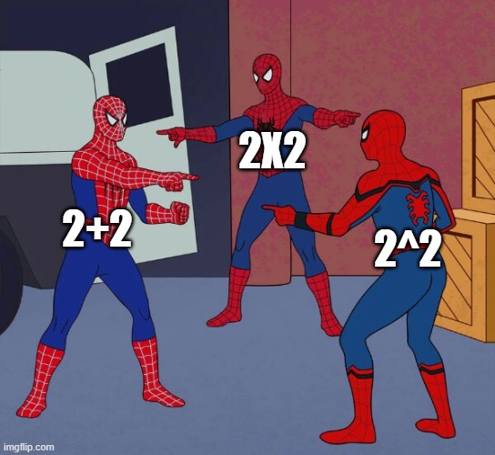 Math meme | 2X2; 2+2; 2^2 | image tagged in spider man triple,math,memes,2 | made w/ Imgflip meme maker