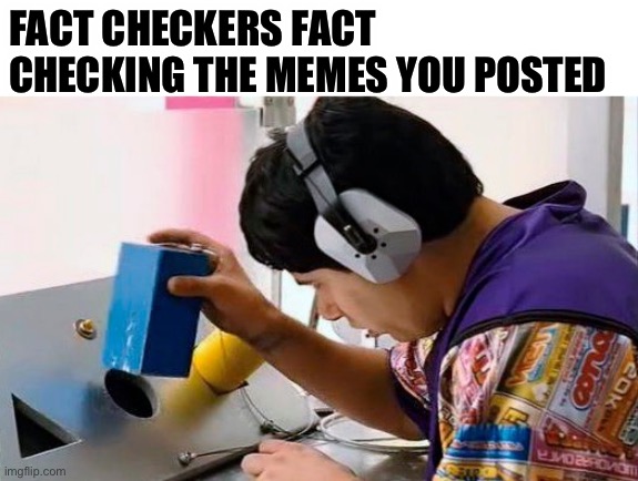 Fact Check This | FACT CHECKERS FACT CHECKING THE MEMES YOU POSTED | image tagged in idiocracy and shapes | made w/ Imgflip meme maker