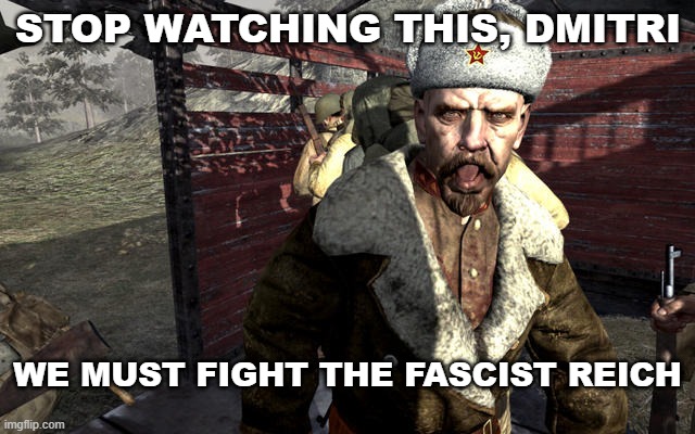 kicking a dead horse to death | STOP WATCHING THIS, DMITRI; WE MUST FIGHT THE FASCIST REICH | made w/ Imgflip meme maker