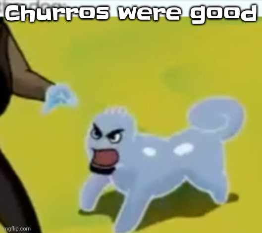 Actually tasted like churros. Very undercooked tho | Churros were good | made w/ Imgflip meme maker