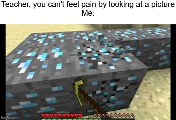 If you do this then...YOU SHOULD KYS NOW! | Teacher, you can't feel pain by looking at a picture
Me: | image tagged in do you are have stupid,diamonds,pain,you should kill yourself now | made w/ Imgflip meme maker