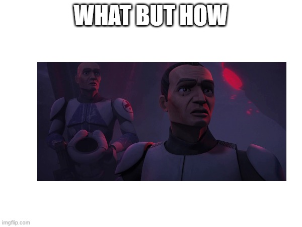 WHAT BUT HOW | made w/ Imgflip meme maker