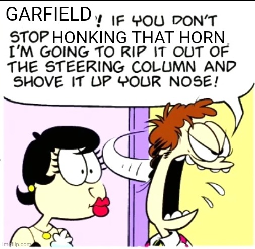 ANGEY | GARFIELD; HONKING THAT HORN | image tagged in angey,garfield | made w/ Imgflip meme maker