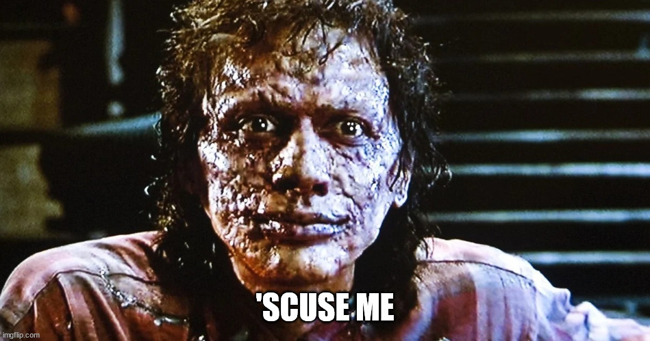 The fly | 'SCUSE ME | image tagged in the fly | made w/ Imgflip meme maker