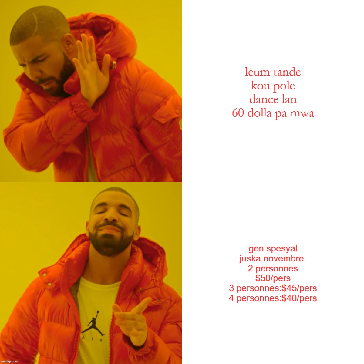 Drake Hotline Bling | leum tande kou pole dance lan 60 dolla pa mwa; gen spesyal juska novembre 
2 personnes $50/pers
3 personnes:$45/pers
4 personnes:$40/pers | image tagged in memes,drake hotline bling | made w/ Imgflip meme maker