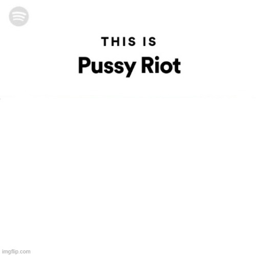 This is Pussy Riot Blank Meme Template