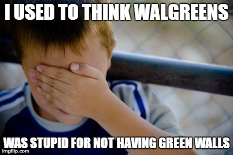 Confession Kid Meme | I USED TO THINK WALGREENS WAS STUPID FOR NOT HAVING GREEN WALLS | image tagged in memes,confession kid | made w/ Imgflip meme maker