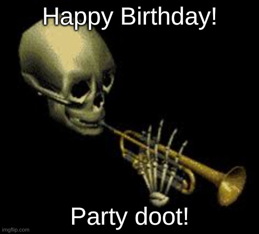 Doot | Happy Birthday! Party doot! | image tagged in doot | made w/ Imgflip meme maker