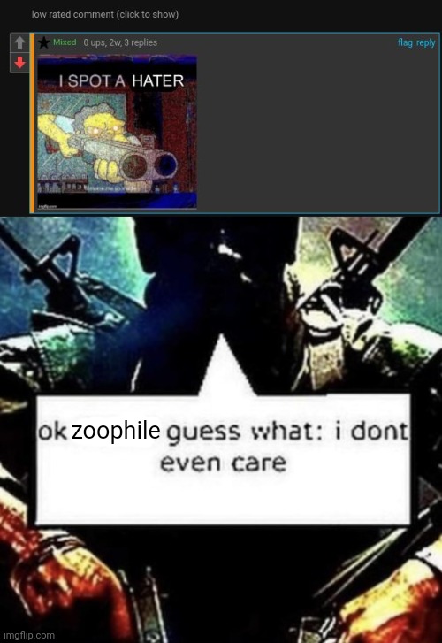 Oh no, anyway | zoophile | image tagged in ok x gues what i don't even care,memes,comment section,comments,comment,low rated comment | made w/ Imgflip meme maker