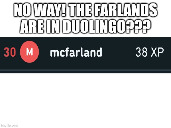 FRFR ong? | NO WAY! THE FARLANDS ARE IN DUOLINGO??? | image tagged in memes,frfroong | made w/ Imgflip meme maker