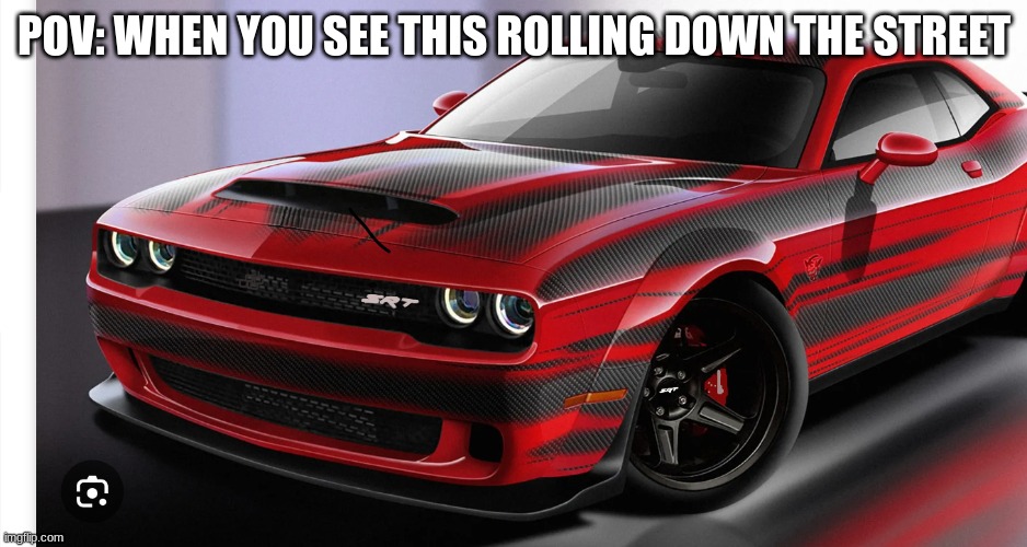 fun times | POV: WHEN YOU SEE THIS ROLLING DOWN THE STREET | image tagged in funny,funny memes | made w/ Imgflip meme maker