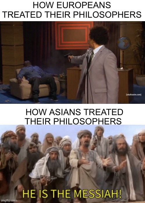 Asians literally have two religions based on philosophers | HOW EUROPEANS TREATED THEIR PHILOSOPHERS; HOW ASIANS TREATED THEIR PHILOSOPHERS | image tagged in asian,european,philosophy,buddhism,socrates | made w/ Imgflip meme maker