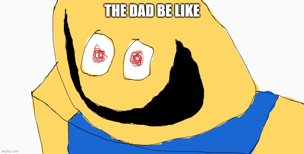 can I borrow the milk. | THE DAD BE LIKE | image tagged in can i borrow the milk | made w/ Imgflip meme maker