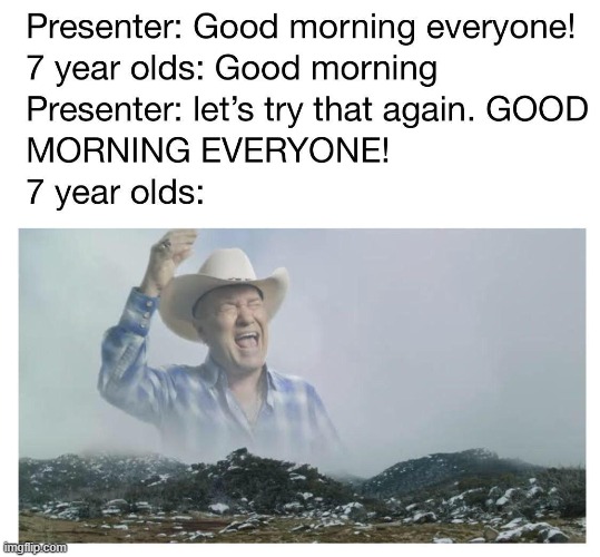 image tagged in presenter,good morning | made w/ Imgflip meme maker