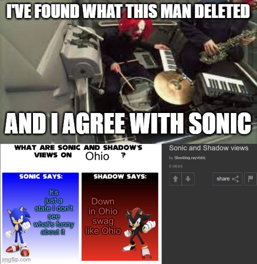ohio memes are getting old | I'VE FOUND WHAT THIS MAN DELETED; AND I AGREE WITH SONIC | image tagged in clown core's drummer | made w/ Imgflip meme maker