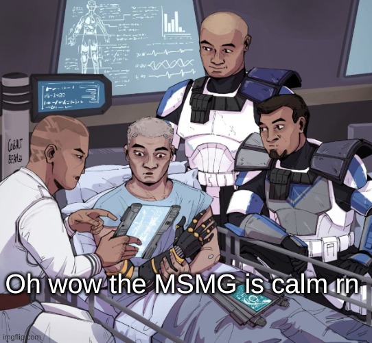 Shocked Echo temp by DarthSwede | Oh wow the MSMG is calm rn | image tagged in shocked echo temp by darthswede | made w/ Imgflip meme maker