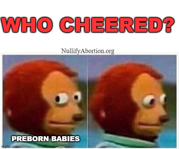 If you were on death row, you would too | WHO CHEERED? NullifyAbortion.org; PREBORN BABIES | image tagged in memes,monkey puppet,dianne feinstein,abortion is murder,preborn | made w/ Imgflip meme maker