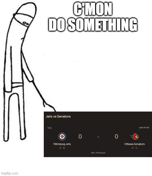 c'mon do something | C'MON
DO SOMETHING | image tagged in c'mon do something | made w/ Imgflip meme maker