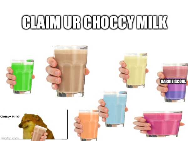 CLAIM UR CHOCCY MILK; BARBIEISCOOL | made w/ Imgflip meme maker