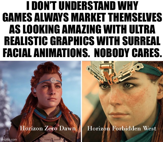 Old man rants about video games because he’s sad and lonely | I DON’T UNDERSTAND WHY GAMES ALWAYS MARKET THEMSELVES AS LOOKING AMAZING WITH ULTRA REALISTIC GRAPHICS WITH SURREAL FACIAL ANIMATIONS.  NOBODY CARES. | made w/ Imgflip meme maker