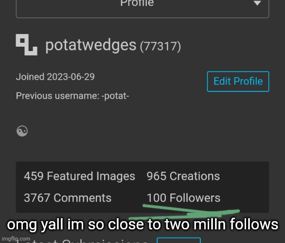 omg yall im so close to two milln follows | made w/ Imgflip meme maker