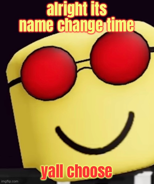 Koofy head | alright its name change time; yall choose | image tagged in koofy head | made w/ Imgflip meme maker