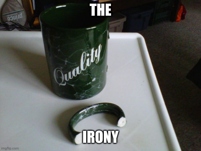 Bro, the irony... | THE; IRONY | image tagged in irony,you had one job | made w/ Imgflip meme maker