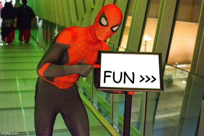 Spider-Man Pointing at Sign | FUN >>> | image tagged in spider-man pointing at sign | made w/ Imgflip meme maker