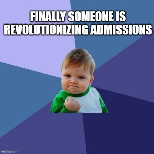 Revolutionizing Admissions: St John's College's New Discussion-Based Approach | FINALLY SOMEONE IS REVOLUTIONIZING ADMISSIONS | image tagged in memes,success kid | made w/ Imgflip meme maker