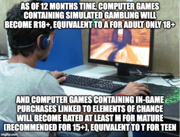 Video games to have a sweeping reform in its ratings in Australia to ensure children are protected from gambling harm | image tagged in addicted gamer,gambling,video games,gaming,auspol | made w/ Imgflip meme maker
