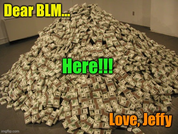 Cash | Dear BLM... Love, Jeffy Here!!! | image tagged in cash | made w/ Imgflip meme maker