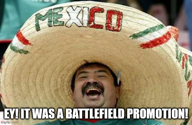 Mexico | EY! IT WAS A BATTLEFIELD PROMOTION! | image tagged in mexico | made w/ Imgflip meme maker
