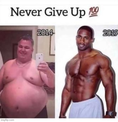Believe in your dreams ! | image tagged in never give up,bodybuilder,transformation,evolution | made w/ Imgflip meme maker