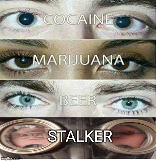 Stalker | STALKER | image tagged in eye effect | made w/ Imgflip meme maker