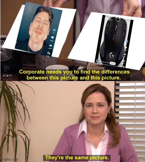 Logitech | image tagged in memes,they're the same picture | made w/ Imgflip meme maker