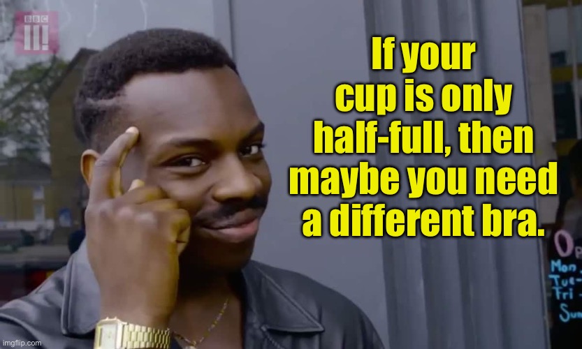 Half, Full, or Overflowing Cup