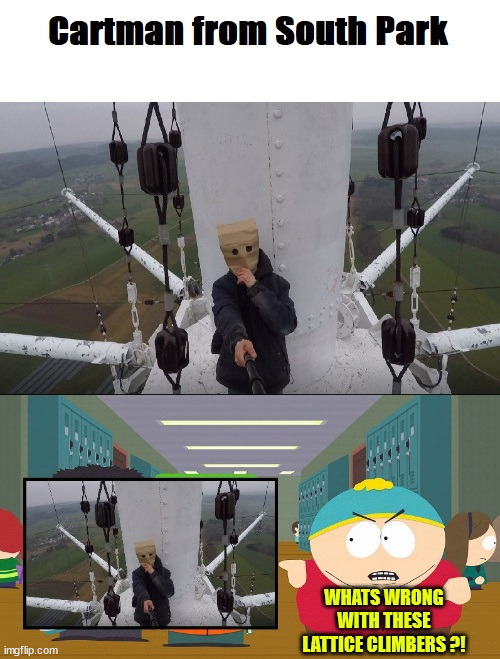 Daredevils in South Park | image tagged in south park,meme,lattice climbing,paperbaghead,germany | made w/ Imgflip meme maker