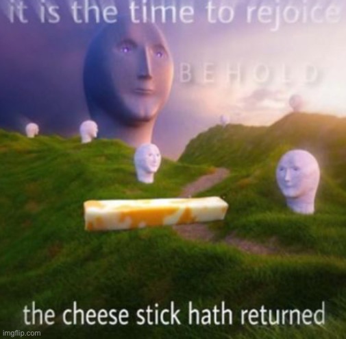 25 updoots and this actually goes to the politics stream | image tagged in worlds rarest cheese stick | made w/ Imgflip meme maker