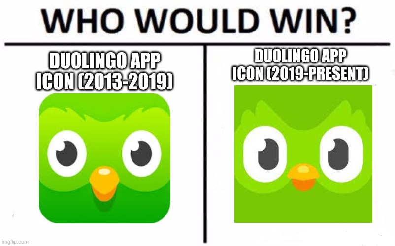 Who Would Win? Meme | DUOLINGO APP ICON (2019-PRESENT); DUOLINGO APP ICON (2013-2019) | image tagged in memes,who would win,duolingo | made w/ Imgflip meme maker