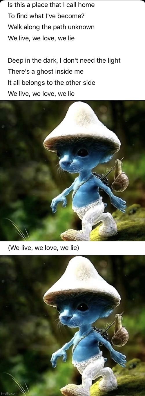 we live we love we lie | image tagged in blue smurf cat | made w/ Imgflip meme maker