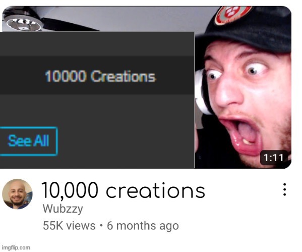 wow | 10,000 creations | image tagged in wubzzy reaction | made w/ Imgflip meme maker