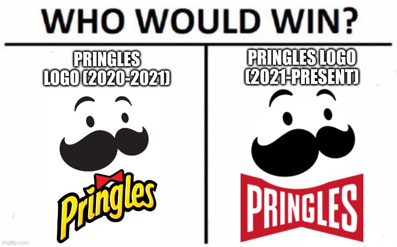 Who Would Win? Meme | PRINGLES LOGO (2021-PRESENT); PRINGLES LOGO (2020-2021) | image tagged in memes,who would win,pringles | made w/ Imgflip meme maker